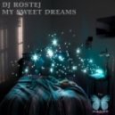 Dj Rostej - My Sweet Dreams 2013 (Rework)