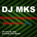 DJ MKS - Electro Progressive House mix Vol.1 ()