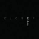 Closer - What Have You Done To Us