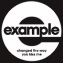 Example - Changed The Way You Kiss Me