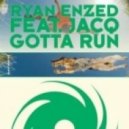 Ryan Enzed fe jACQ - Gotta Run