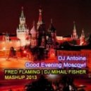 DJ Antoine - Good Evening Moscow!