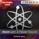 Dj Anton Spark - Atom part 2 (Power Sound)