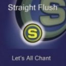 Straight Flush - Let's All Chant