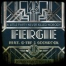 Fergie feat Q-Tip & Goon Rock - Little Party Never Killed Nobody (Roman Kitaezz Bootleg)