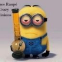 Jaques Raupe - Crazy Minions