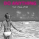 The Equalizers - Do Anything