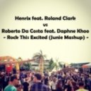 Henrix ft. Roland Clark vs Roberto Da Costa feat. Daphne Khoo - Rock This Excited (Junie Mashup)