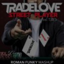 Tradelove vs. TJR - Street Player