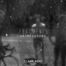 Jaymes Young - Fragments (Clark Kent Remix)