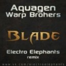 Warp Brothers and Aquagen - Blade (Electro Elephants Remix)