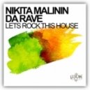 Nikita Malinin feat. Da Rave - Lets rock this house