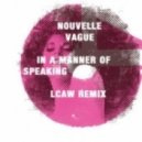Nouvelle Vague - In A Manner Of Speaking (LCAW Remix)