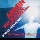 Armin Van Buuren feat. Justine Suissa - Burned With Desire (DJ Trance DubStep mix radio edit)
