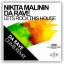Nikita Malinin feat. Da Rave - Lets Rock This House