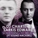 Dj Charter & Sarkis Edwards - Something To Believe (feat. Sound Hackers) (DJ Nejtrino & DJ Stranger Remix)