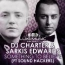 Dj Charter & Sarkis Edward - Something To Believe (feat. Sound Hackers) (DJ Tarantino & Sergey Kutsuev Remix)