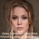Zara Larsson - Uncover (Hyzone\'s Drum & Bass Remix)