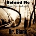 Dr. Blank - Behind Me (feat. BlazzinAngel)