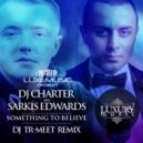 Dj Charter feat. Sarkis Edwards - Something To Believe