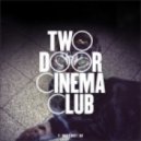 Two Door Cinema Club - What You Know