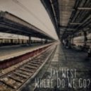 Jay West - Where Do We Go