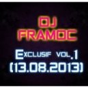DJ Framoc - Exclusif vol.1 (13.08.2013)