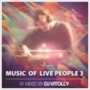 DJ Vitolly - Music Of Live People 3 ()