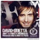 David Guetta & Glowinthedark feat. Harrison - Ain\'t A Party (Mainstream Bitch & Bikini DJs Remix)