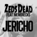Zeds Dead ft. Memorecks - Jericho