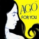 Ago - For you