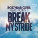 Bodybangers Feat. Tony T. - Break My Stride