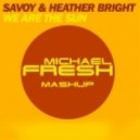 Savoy & Heather Bright vs. Far Too Loud - We Are The Sun (DJ Michael FRESH Mashup)