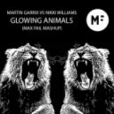 Martin Garrix vs. Nikki Williams - Glowing Animals (Max Fail Mashup)