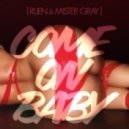 Ruen & Mister Gray - Come On Baby