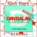 Dan Balan ft.Tany Vander & Brasco - Lendo Calendo (Club Stars & DJ Dimice Remix)