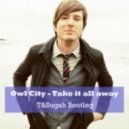 Owl City - Take it all away (T&Sugah bootleg)
