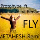 Protohype feat. Alina Renae - Fly (METAHESH Remix)