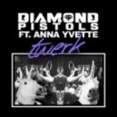 Diamond Pistols - Twerk (feat. Anna Yvette)