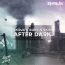Skrux & Bone N Skin - After Dark