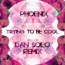 Phoenix - Trying to be Cool
