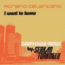 Adriano Celentano - I Want To Know (Serkan Turkoglu Mix)