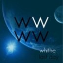 Whithe - Last Day