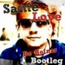 Macklemore & Ed Sheran & De Hofnar - Same Love (De Hofnar Bootleg)