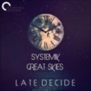 Systemik & Great Skies - Late Decide