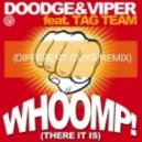 Doodge & Viper feat Tag Team - Whoomp! (DiFferent Guys Remix)