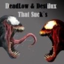 Deadlow Destilux - That Sucks