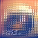 Midnight Pool Party - I Want I Need ()