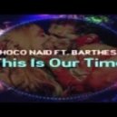 Shoco Naid feat. Barthes K. - This Is Our Time