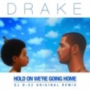 Drake x DJ B-EZ - Hold On We're Going Home
